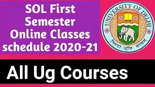SOL First Semester online Classes Schedule 2020-21 | All Ug Courses