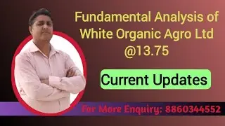 FUNDAMENTAL ANALYSIS OF WHITE ORGANIC AGRO LTD@13.75|BEST PENNY SHARE TO BUY NOW|BEST PENNY SHARE
