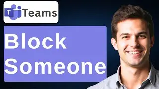 How To Block Someone On Microsoft Teams (Full 2026 Guide) [2026 Guide]