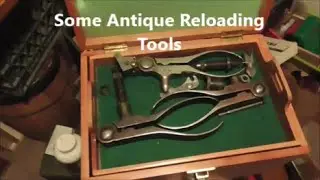 A Look at Some Antique Reloading Tools