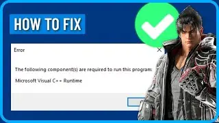 How to Fix Tekken 8 Microsoft Visual C++ Error (2024)
