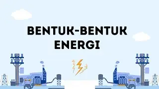 Bentuk-Bentuk Energi - Materi IPAS Kelas 3 Kurikulum Merdeka