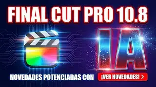 Final Cut Pro X 10.8 | Novedades | Camara Lenta con IA | Correcci&oacute;n de Color con IA - En Espa&ntilde;ol