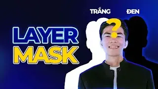 CÁCH SỬ DỤNG LAYER MASK TRONG PHOTOSHOP