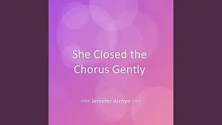 She Closed the Chorus Gently