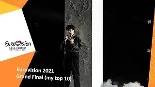 Eurovision 2021: Grand Final (my top 10)