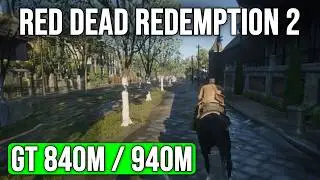 Red Dead Redemption 2 - GeForce 840M/940M - Intel Core i5 4210U