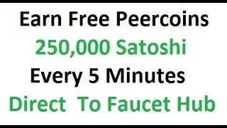 Earn Free Peercoins || 250,000 Satoshi || Every 5 Minutes || Direct Payout To Faucet Hub