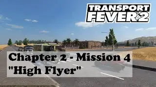 Transport Fever 2 - Campaign - Chapter 2 - Mission 4 