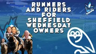 RUNNERS AND RIDERS FOR SHEFFIELD WEDNESDAY OWNERS