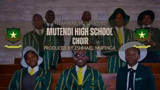 Mutendi High School Choir - Titambire Murena - Produced By Ishmael Mupinga .
