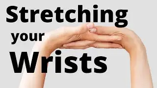Stretching Your Wrists - Increase range of motion