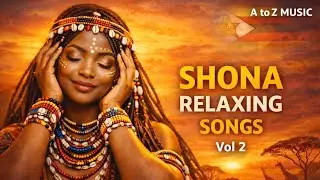 Calming  African Shona Love Songs For Deep Relaxation Romance Meditation And Inner Peace