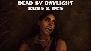 DBD - Runs and DCs #1