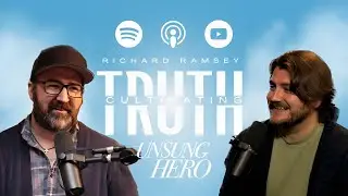 Richard Ramsey from Unsung Hero - Cultivating Truth