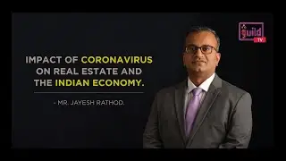 Mr. Jayesh Rathod, on the Impact of Coronavirus on Real Estate - Featured in #SME-Futures