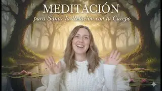Meditación para Sanar la Imagen Corporal + Respiración Consciente | Ámate y Vuelve a Ti