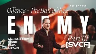Offence - The Bait of The Enemy PART 3 | A Message from Pastor Craig Buroker