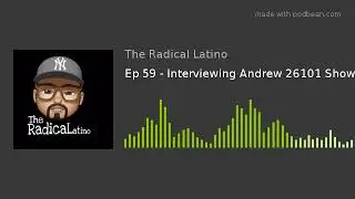 Ep 59 - Interviewing Andrew 26101 Show