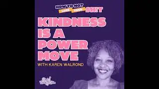 Kindness is a Power Move (with Karen Walrond)