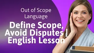 Out of Scope Language: Define Scope, Avoid Disputes | English Lesson