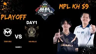 Game5: Team Max Vs Valhalla - MPL KH S9 PlayOff