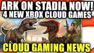 Cloud Gaming News - ARK Stadia Pro, Free Play Days, XCloud 4 New Games!