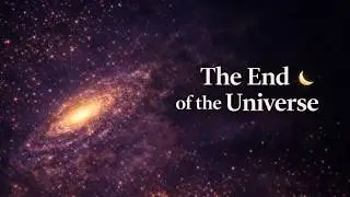 How the Universe Will End (120 Calm Facts to Fall Asleep To)