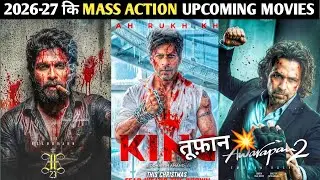 Top 10 Mass Action Upcoming Movies 2026-27 | 10 सबसे बड़ी आने वाली जबरदस्त एक्शन फिल्में 2026