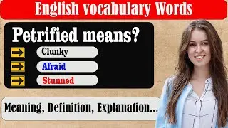 What does Petrified mean? | What is Petrified ? | Petrified meaning in English | English Grammar