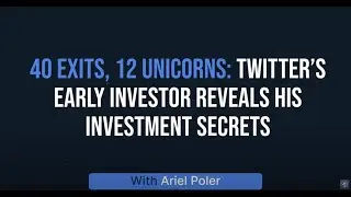 40 EXITS, 12 UNICORNS: TWITTER&rsquo;S EARLY INVESTOR REVEALS HIS INVESTMENT SECRETS