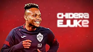 Chidera Ejuke 2021 - Amazing Skills & Goals