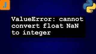 ValueError: cannot convert float NaN to integer
