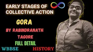 GORA | RABINDRANATH TAGORE | EARLY STAGES OF COLLECTIVE ACTION | HISTORY | WBBSE