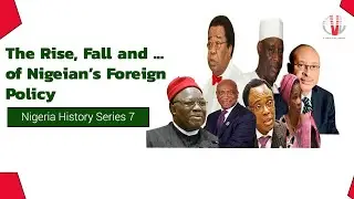 Nigeria History Series 7(The Rise, fall and... of Nigeria's foreign policy)