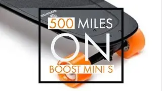 500 Miles on Boosted Mini S