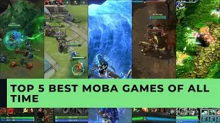 TOP 5 BEST MOBA GAMES OF ALL TIME