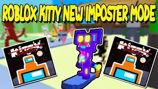 NEW IMPOSTER AMONG US GAME MODE IN ROBLOX KITTY UPDATE