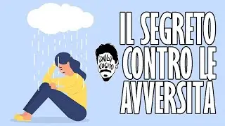Il vero Segreto per affrontare le Avversit&agrave;