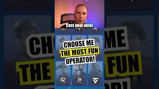 R6 Siege: Choose the most fun Operator! 