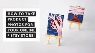 How to Take Photos of Your Products for Your Online Store/ Etsy!