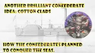 Confederate Cotton Clads, Confederacy Tries to Keep Up with Union Navy During the American Civil War