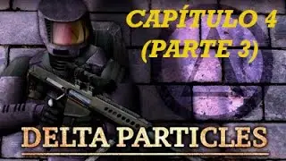 Half-Life - Custom Mod .:Delta Particles:. Cap&iacute;tulo 4 (Parte 3/3)