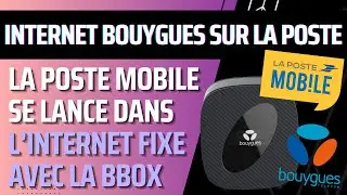 Les offres Bbox La Poste Mobile avec Bouygues Telecom + comparaison offres La PosteMobile / Bouygues