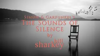 Sounds of Silence, The - Simon & Garfunkel (cover-live by Bill Sharkey)