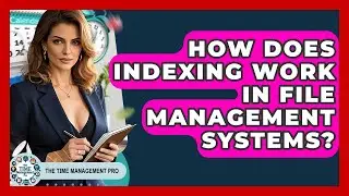 How Does Indexing Work In File Management Systems? - The Time Management Pro