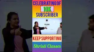 YouTube 10k subscribe celebration || #youtubeshorts #shorts #10k #shristiclasses