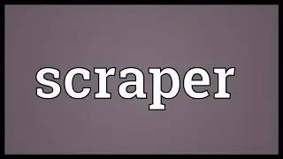 Scraper Meaning