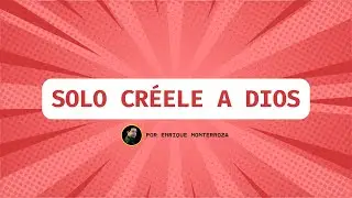 Solo créele a Dios | Enrique Monterroza