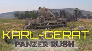 The Karl Ger&auml;t (Panzer Rush)